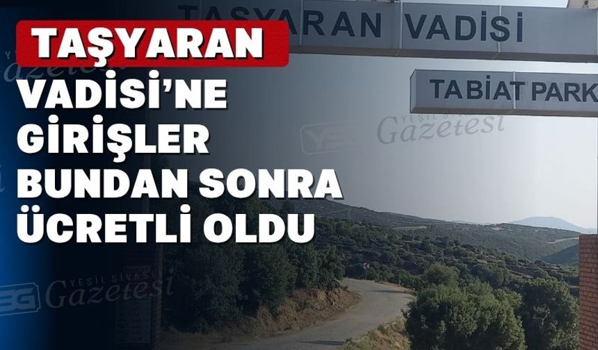 Uşak’ın Tabiat Parkı Taşyaran Vadisi’ne giriş ücretli oldu