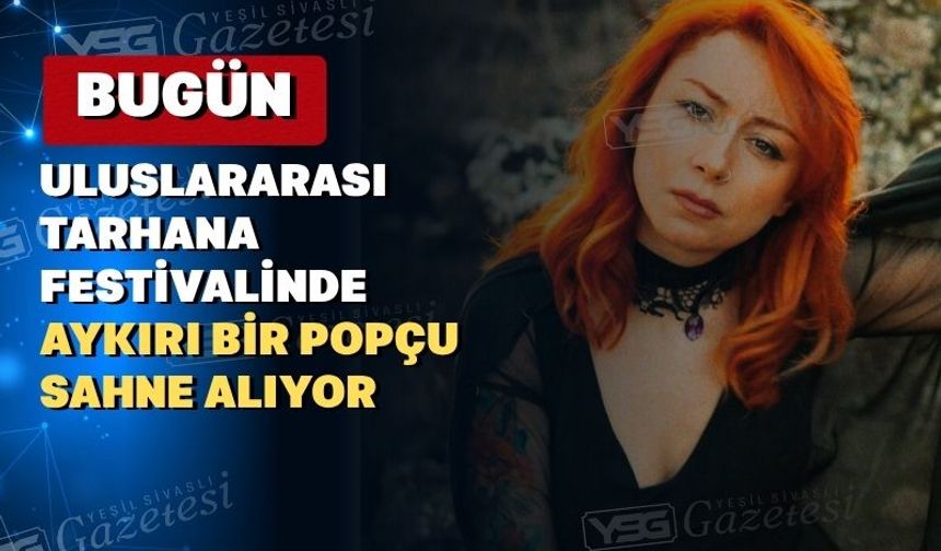 Bugün Uşaklı sanatçı Hazer Yakut sahne alıyor