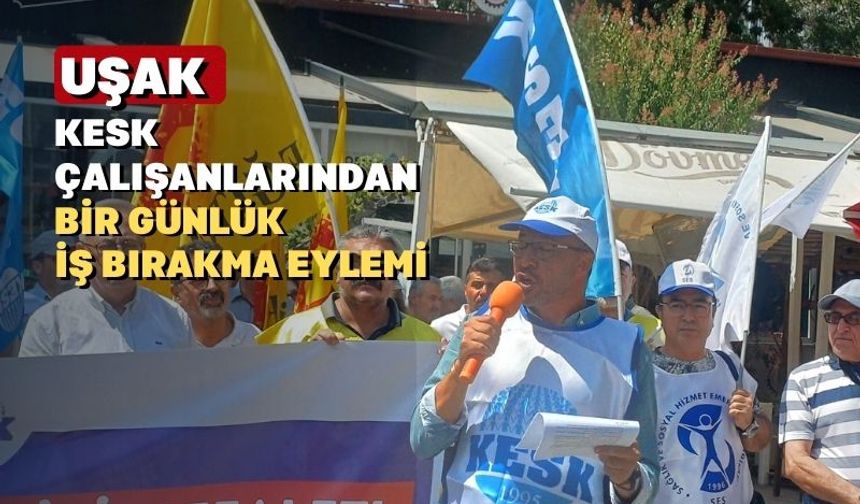Uşak’ta kamu çalışanları grevde