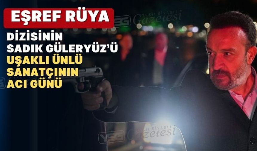 Uşaklı ünlü sanatçının acı günü