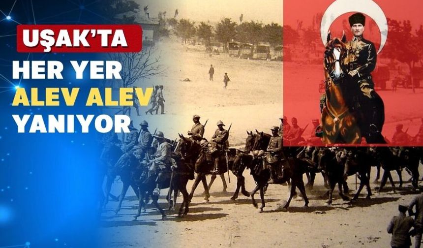 Alevler İçeresinde Kalan Uşak Harabeye Dönmüştü