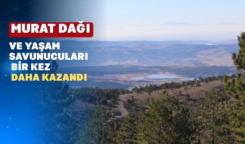 Bilirkişi “Murat Dağı’nda altın madeni iş-le-ti-le-mez” dedi