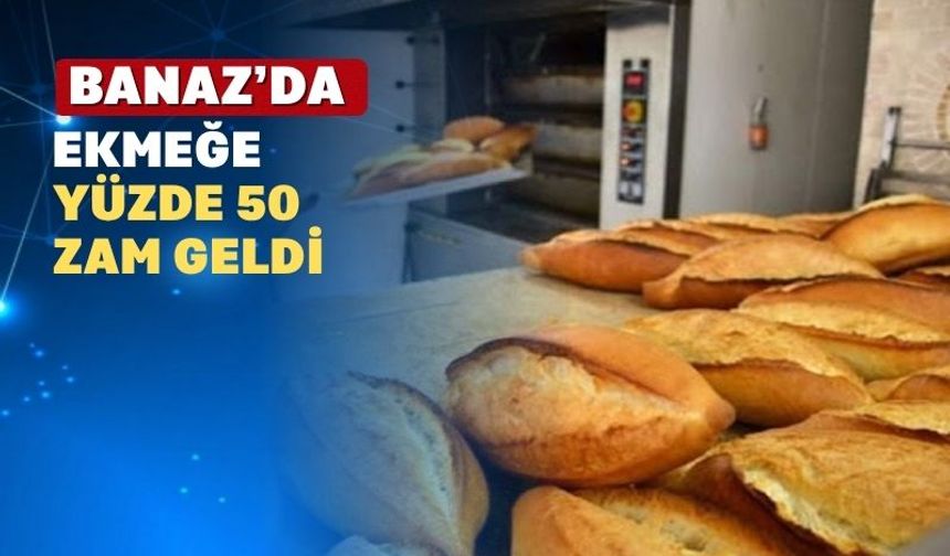 Uşak’ın Banaz İlçesinde ekmeğe zam geldi