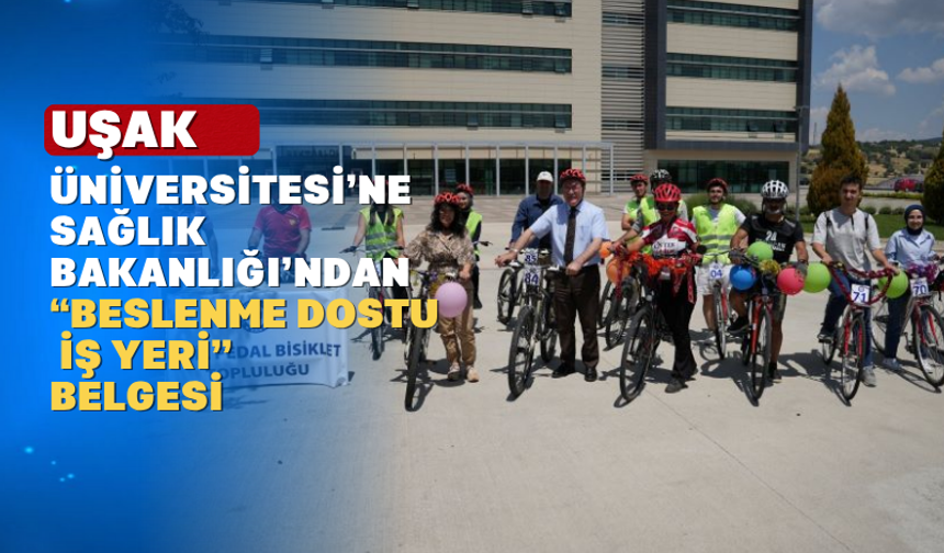 Sağlık Bakanlığı’ndan Uşak Üniversitesi’ne Sağlıklı Yaşam Belgesi