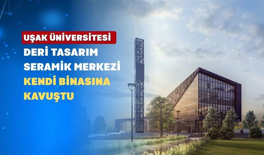 Uşak Üniversitesi DTS Merkezi Yeni Binasına Kavuştu