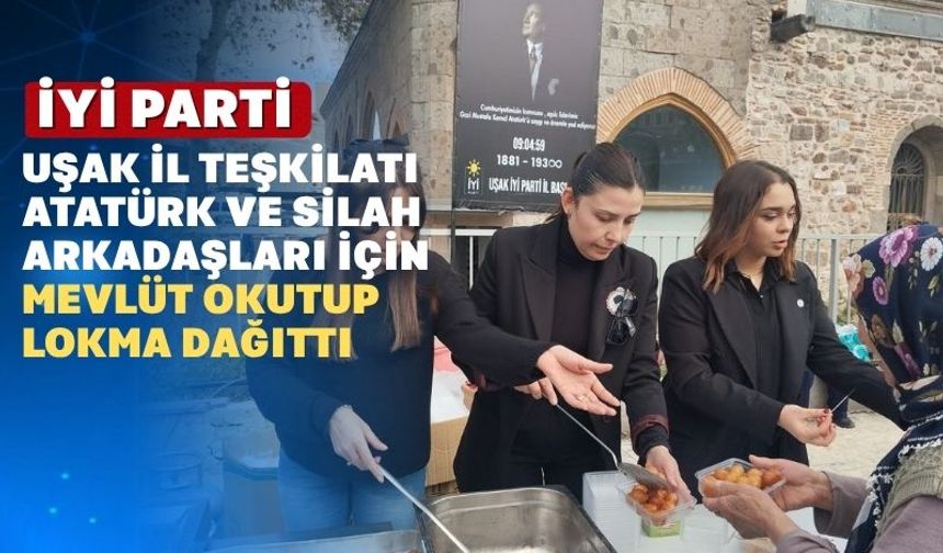 İYİ Parti Uşak Teşkilatı Atatürk için Mevlüt Okutup Lokma Dağıttı