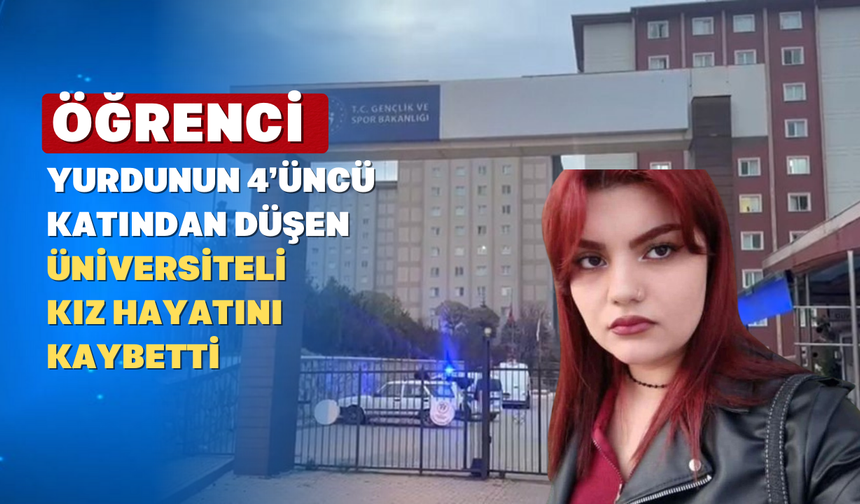 4. Kattan Düşen 20 Yaşındaki Üniversite Öğrencisi Vefat Etti