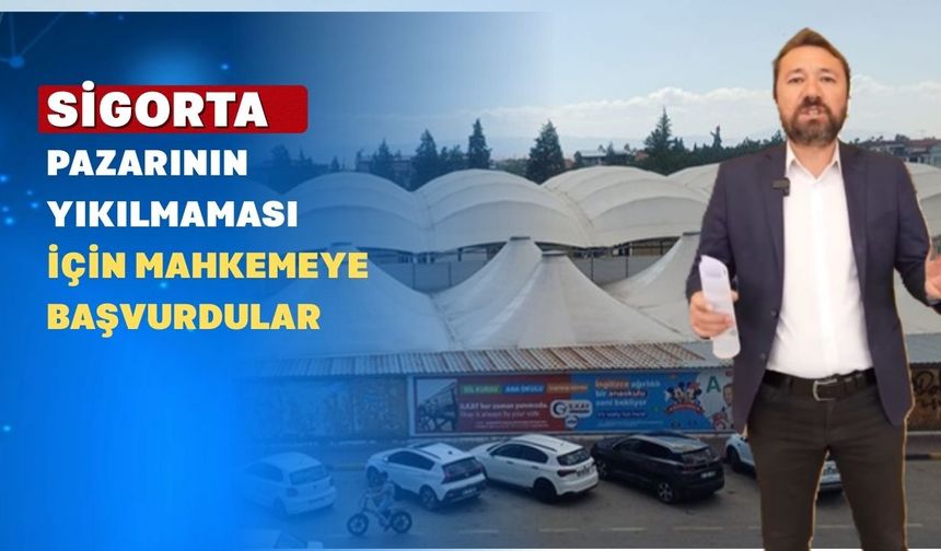 'Sigorta Pazarı Yıkılmasın' diye Uşak Belediyesi’ni mahkemeye verdiler