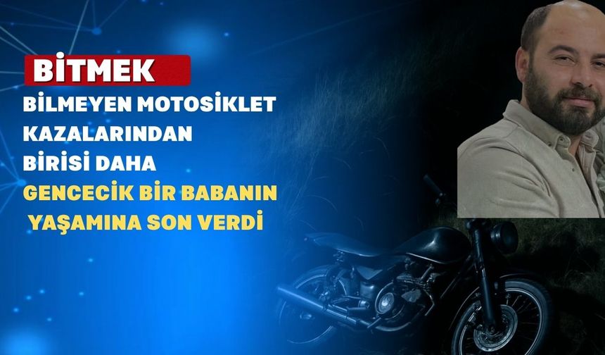 Kahrolası Motosiklet Kazası Uşaklı Genç Bir Babayı Aramızdan Aldı