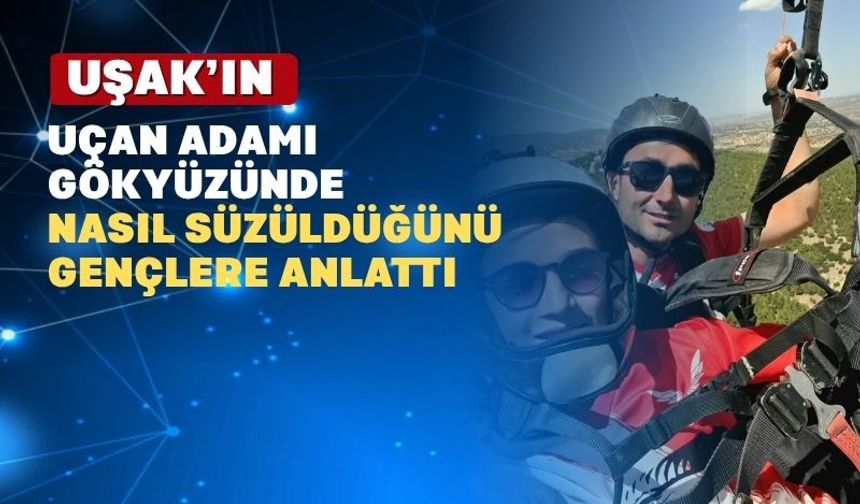 Uşak’ın ‘uçan adamı’ geleceğin havacılarına konferans verdi