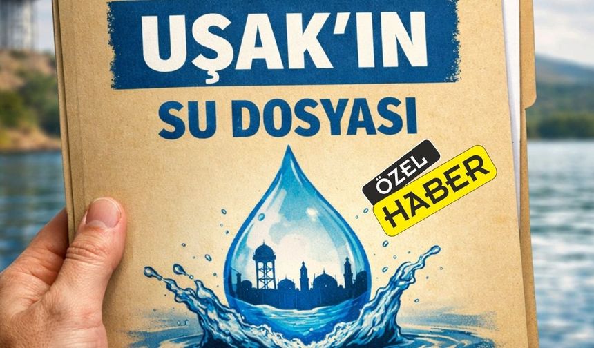 YSG Haber Ekibi Uşak’ın Su Dosyasını Hazırladı