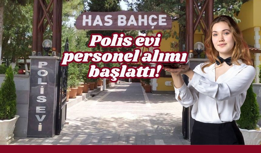 Uşak'ta iş arayanlara müjde: Polisevi personel alımı başlattı!