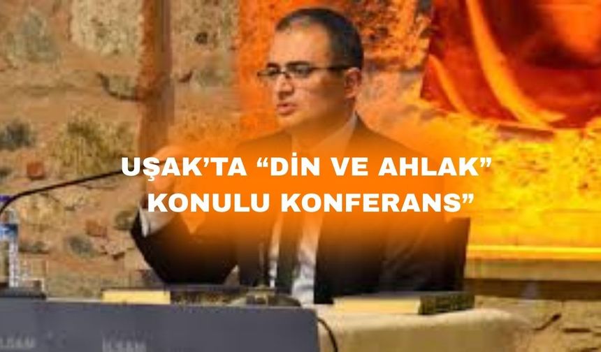 Uşak’ta tarikat ya da parti olmadan dini yaşamak anlatılacak