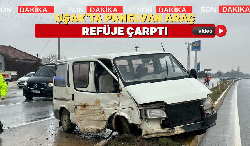 Uşak'ta feci kaza: 1 kişi yaralandı