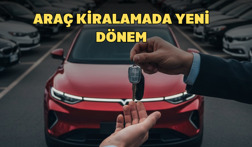 Araç Kiralamada Yeni Dönem