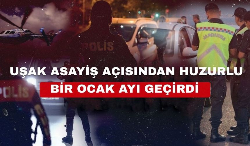 Uşak asayiş olaylarında huzurlu bir ay geçirdi