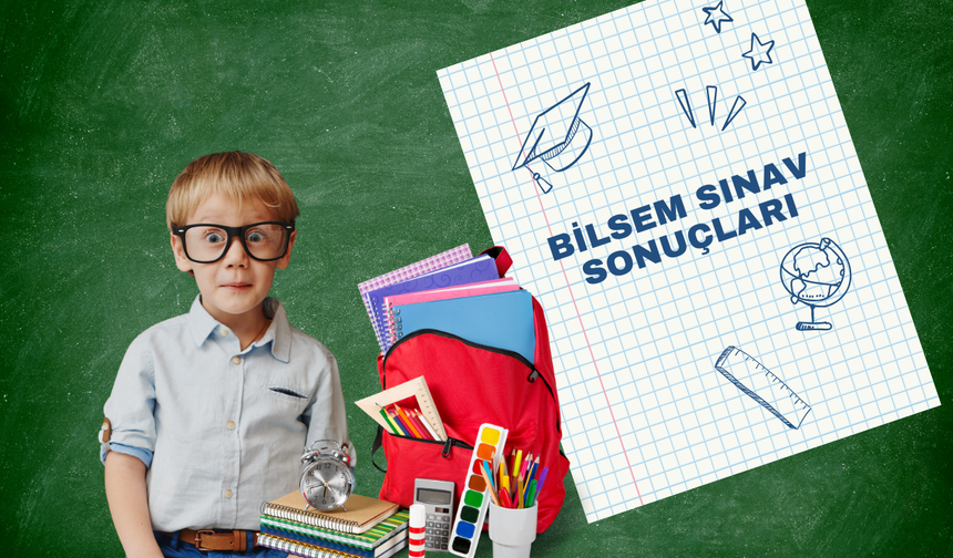 Bilsem Sınav sonuçları  2026   Binlerce  veli ve öğrencinin beklediği  tarih açıklandı