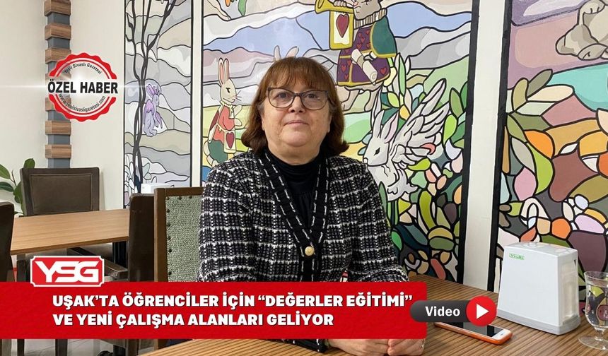 Uşak’ta Öğrenciler İçin “Değerler Eğitimi” Ve Yeni Çalışma Alanları Geliyor