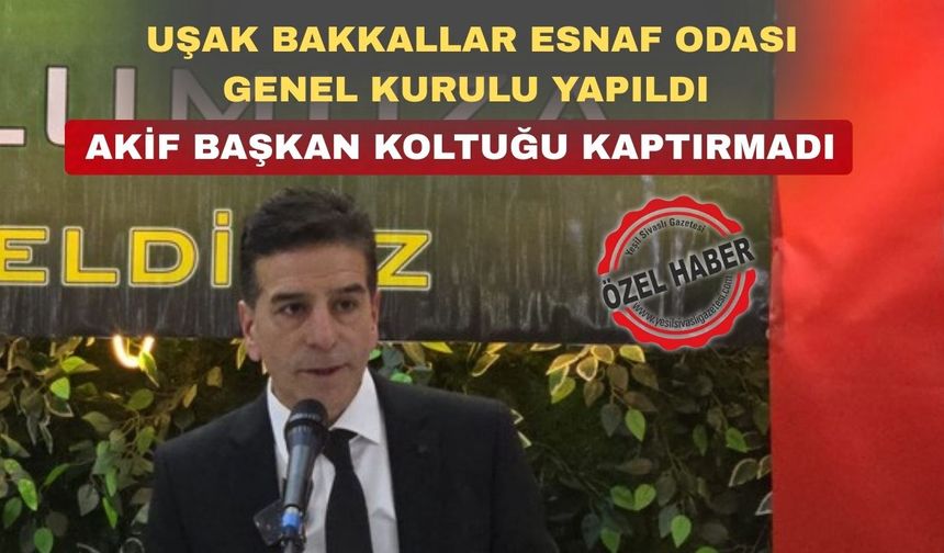 Uşak Bakkallar Akif Kahraman dedi