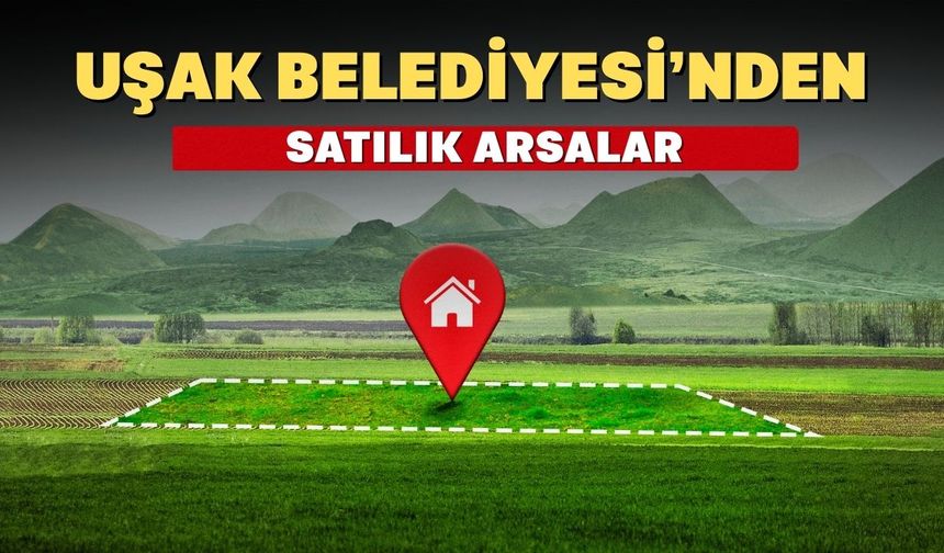 Uşak Belediyesi’nden Yatırım Fırsatı