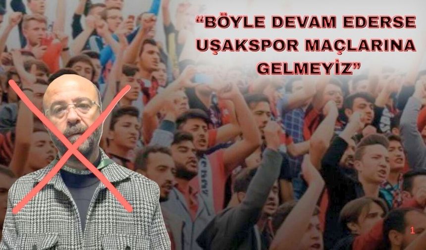Uşakspor taraftarı Mustafa Yalım’ı “istenmeyen Adam” ilan etti