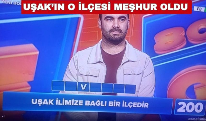 Ben Bilirim Yarışma Programında Uşak’ın bir ilçesi soruldu