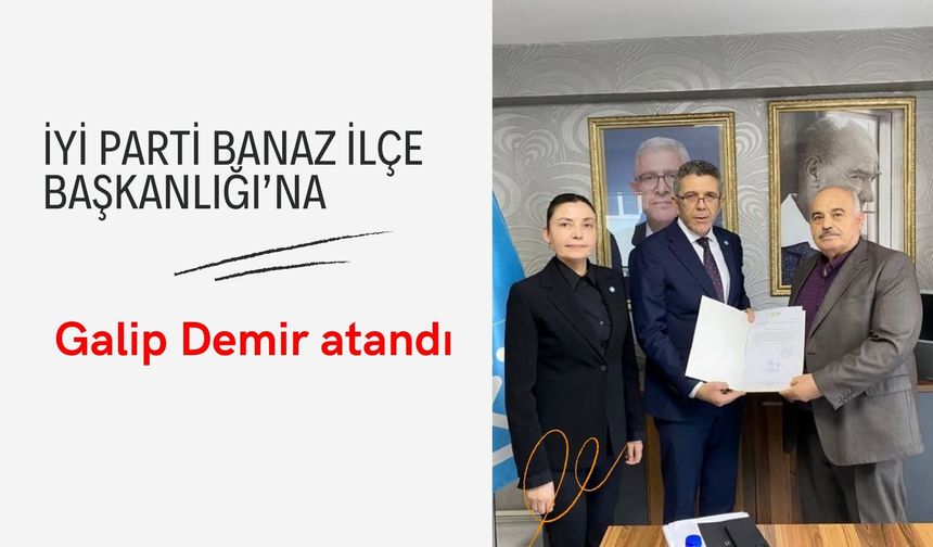 İYİ Parti Banaz İlçe Başkanlığı’na Galip Demir atandı