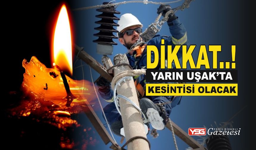 Uşak’ta 18 Şubat Çarşamba Günü Elektrik Kesintisi Olacak