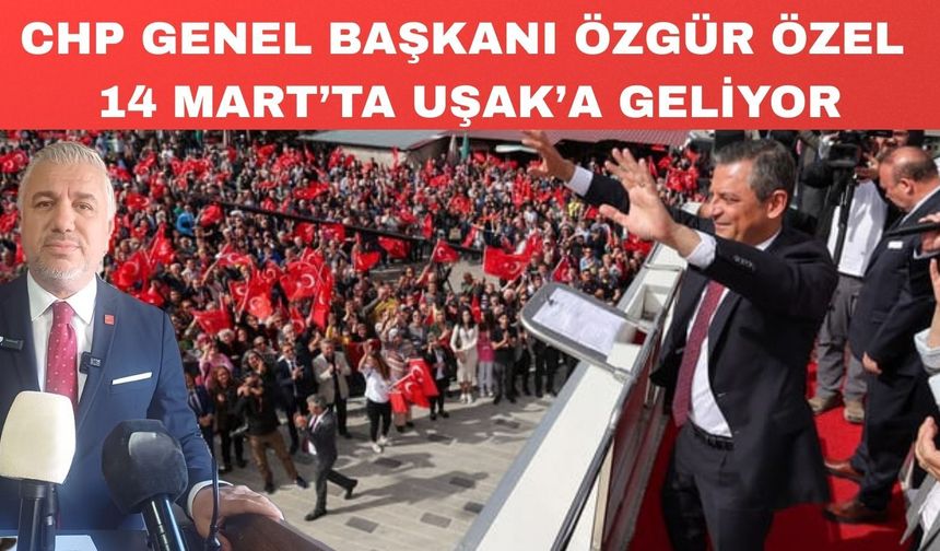 Çoban; “CHP Genel Başkanı Özgür Özel Uşak’a geliyor