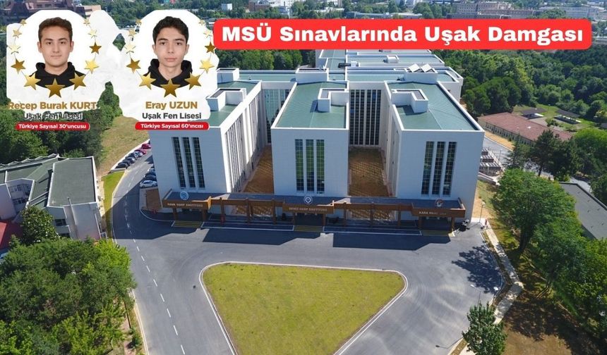 MSÜ Sınavında Uşak’ın gururu oldular