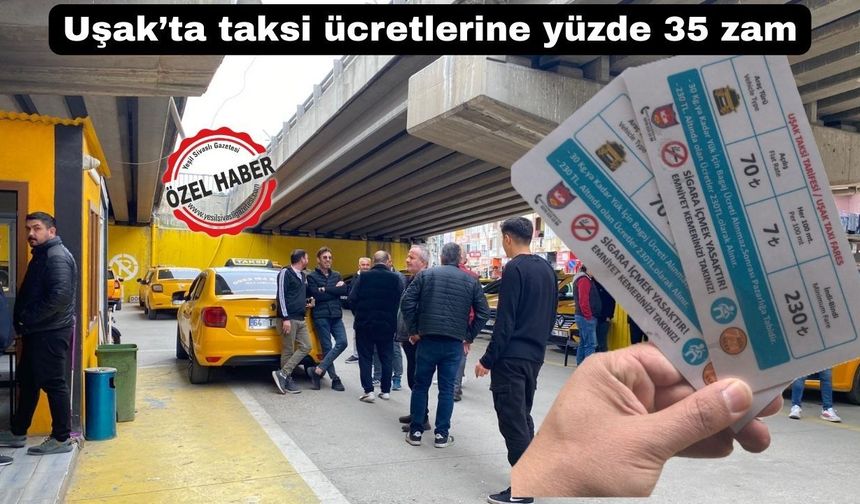 Uşak’ta taksi ücretlerine zam… indi bindi 230 TL oldu