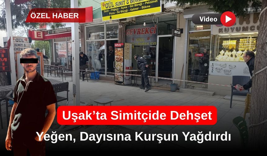 Uşak’ta Simitçide Silahlı Saldırı: Yeğeni, Dayısına Kurşun Yağdırdı