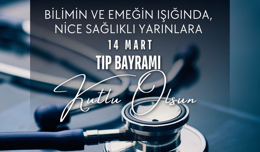 14 Mart Tıp Bayramı’nız Kutlu Olsun