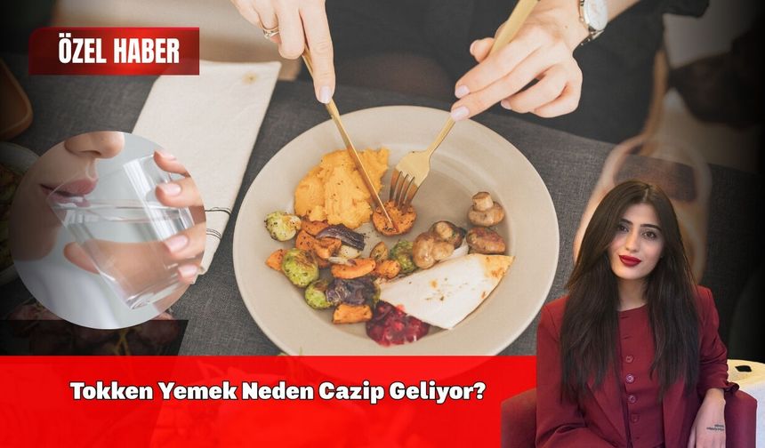 Tokken Yemek Neden Cazip Geliyor?