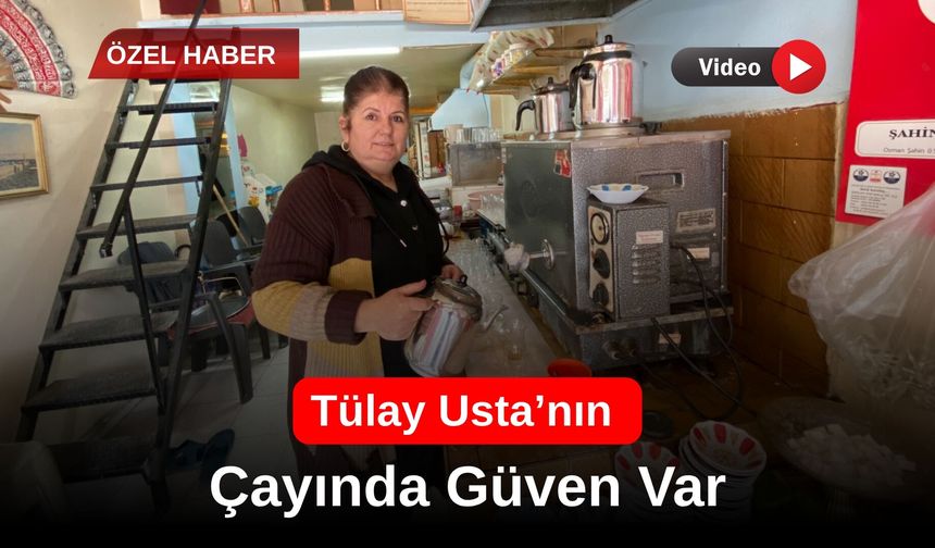 Tülay Usta’nın Çayında Güven Var