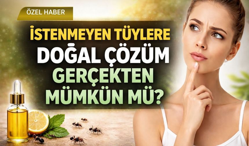 İstenmeyen Tüylere Doğal Çözüm Gerçekten Mümkün mü?