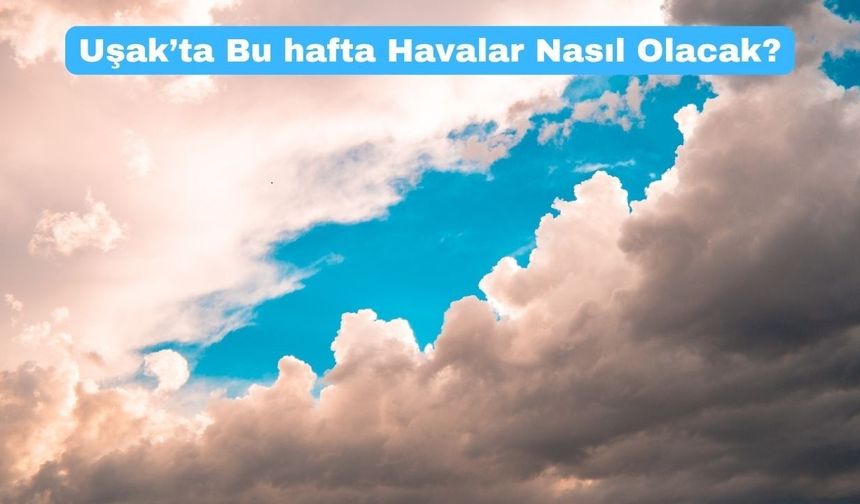 Uşak’ta yağışlar bu hafta da devam ediyor