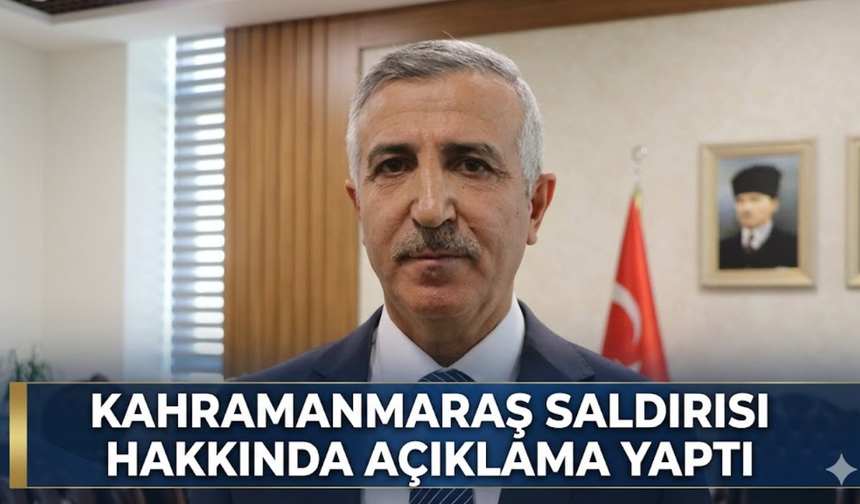 Kahramanmaraş Valiliği'nden saldırı açıklaması