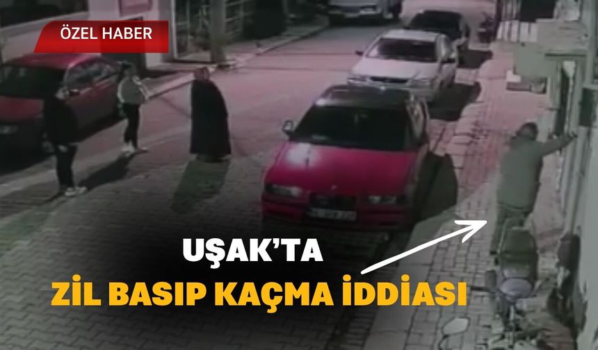 Uşak’ta Zil Basıp Kaçma İddiası
