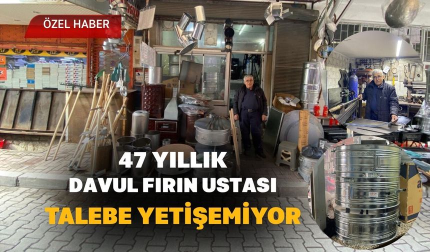 47 Yıllık Davul Fırın Ustası, Talebe Yetişemiyor