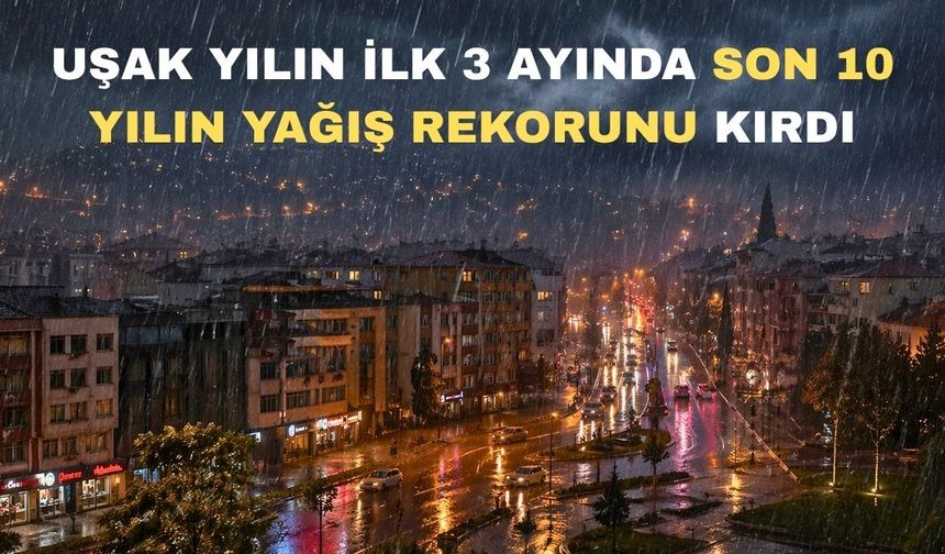 Son 24 saate Uşak’a bereket yağdı