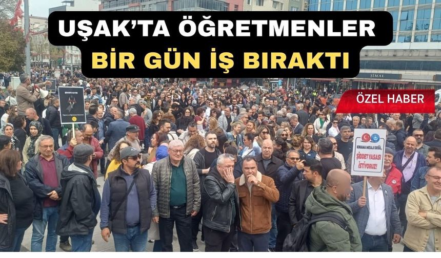 Uşaklı öğretmenler; “Okullarda Ölmek İstemiyoruz” Diye Haykırdı
