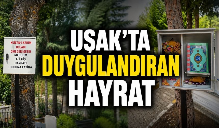 Uşak’ta Duygulandıran Hayrat: Mezarlığa Kur’an-ı Kerim Dolabı Yerleştirdi