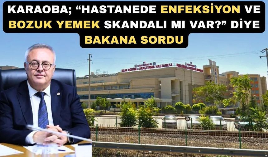CHP Uşak Milletvekili Karaoba; “Hastanede skandal üzerine skandal”