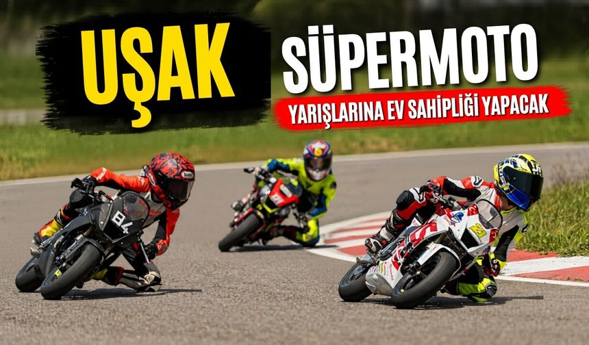 Uşak Süpermoto Yarışlarına Ev Sahipliği Yapacak