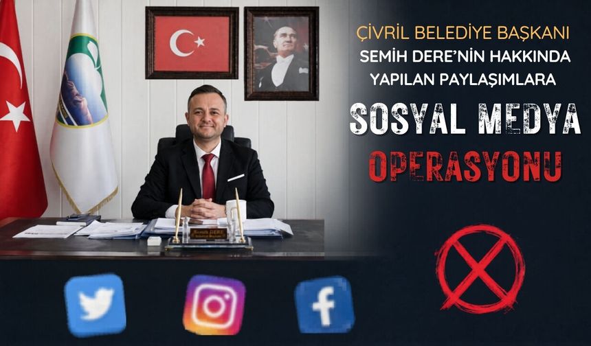 Çivril Belediye Başkanı Semih Dere'ye aleyhine  yapılan  paylaşımlara  operasyon
