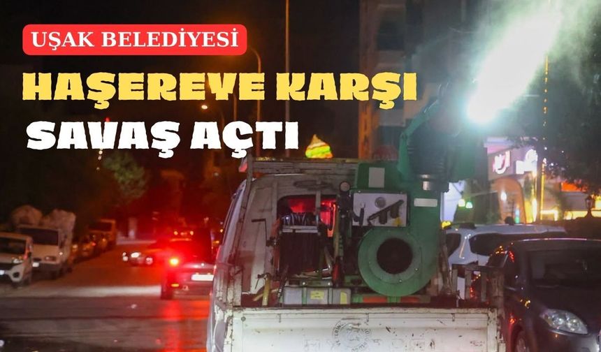 Uşak Belediyesi haşereye karşı savaş başlattı