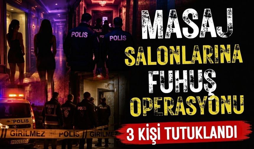 Uşak'ta masaj salonlarına  operasyon; 3 kişi tutuklu