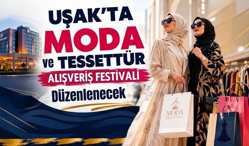 Uşak’ta Moda ve Tesettür Alışveriş Festivali Düzenlenecek
