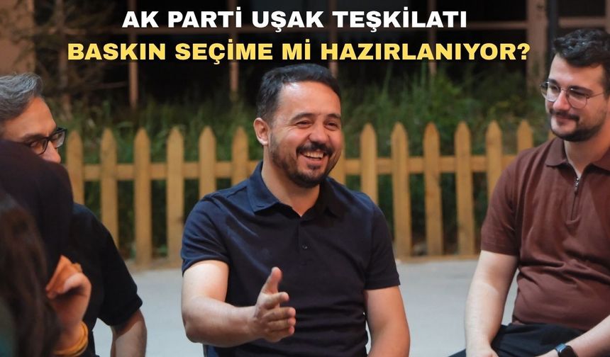 AK Parti Uşak Teşkilatında Yaz Dönemi Mesaisi Başladı